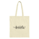 Friends Tote Bag, Gift for Friends, Family Quote Bag, Best Friend Gift, Inspirational Tote, Everyday Bag, Canvas Tote - Tawshia